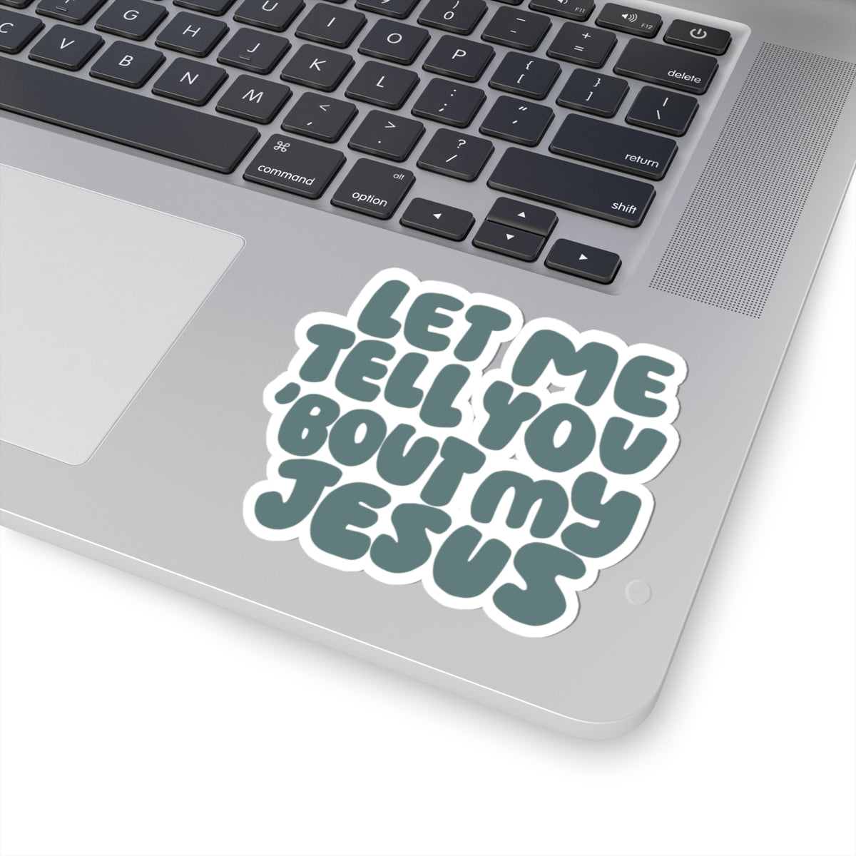 Let Me Tell You 'Bout My Jesus Sticker