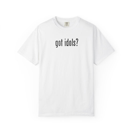 Got Idols? Tee