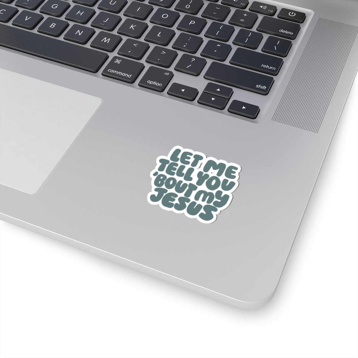 Let Me Tell You 'Bout My Jesus Sticker