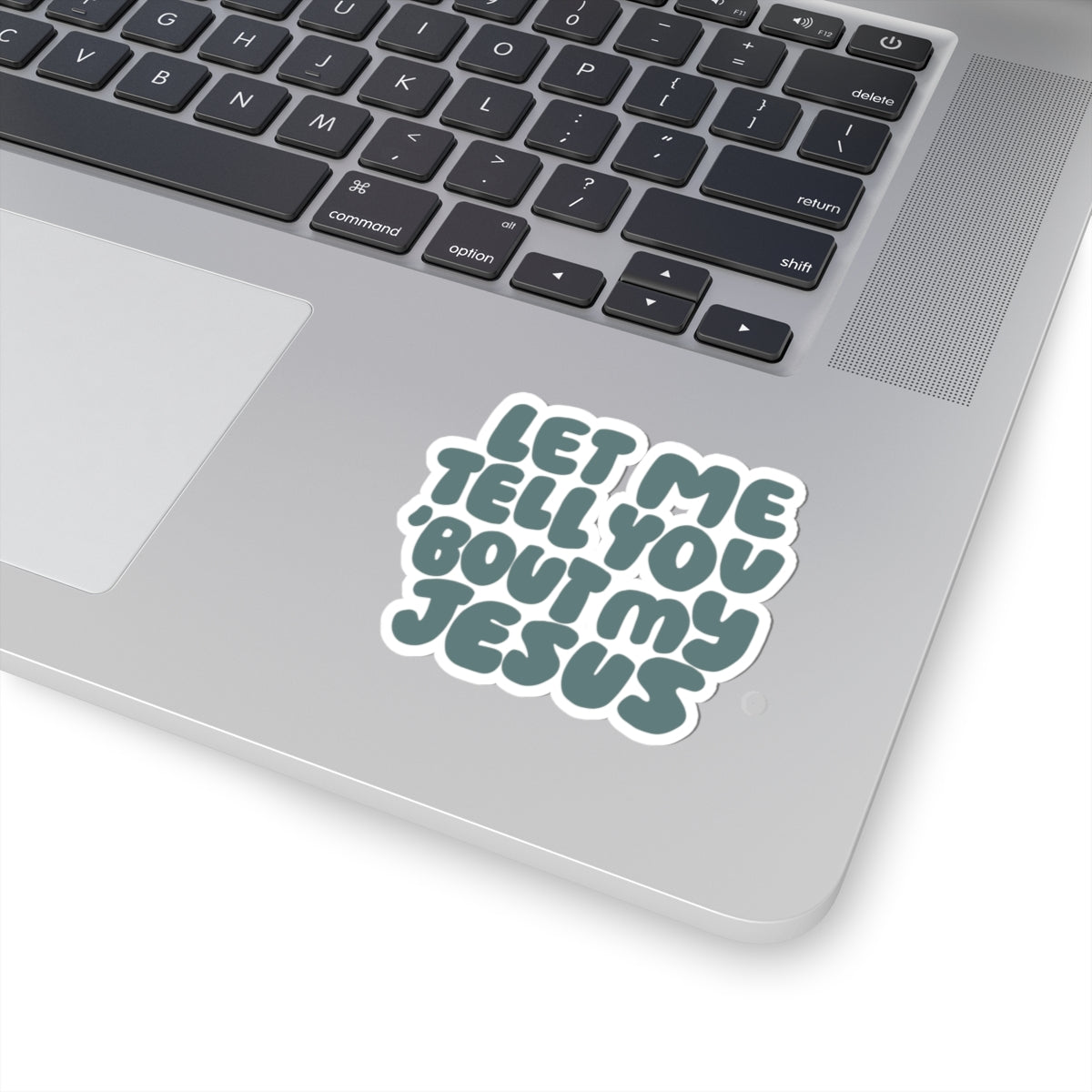Let Me Tell You 'Bout My Jesus Sticker