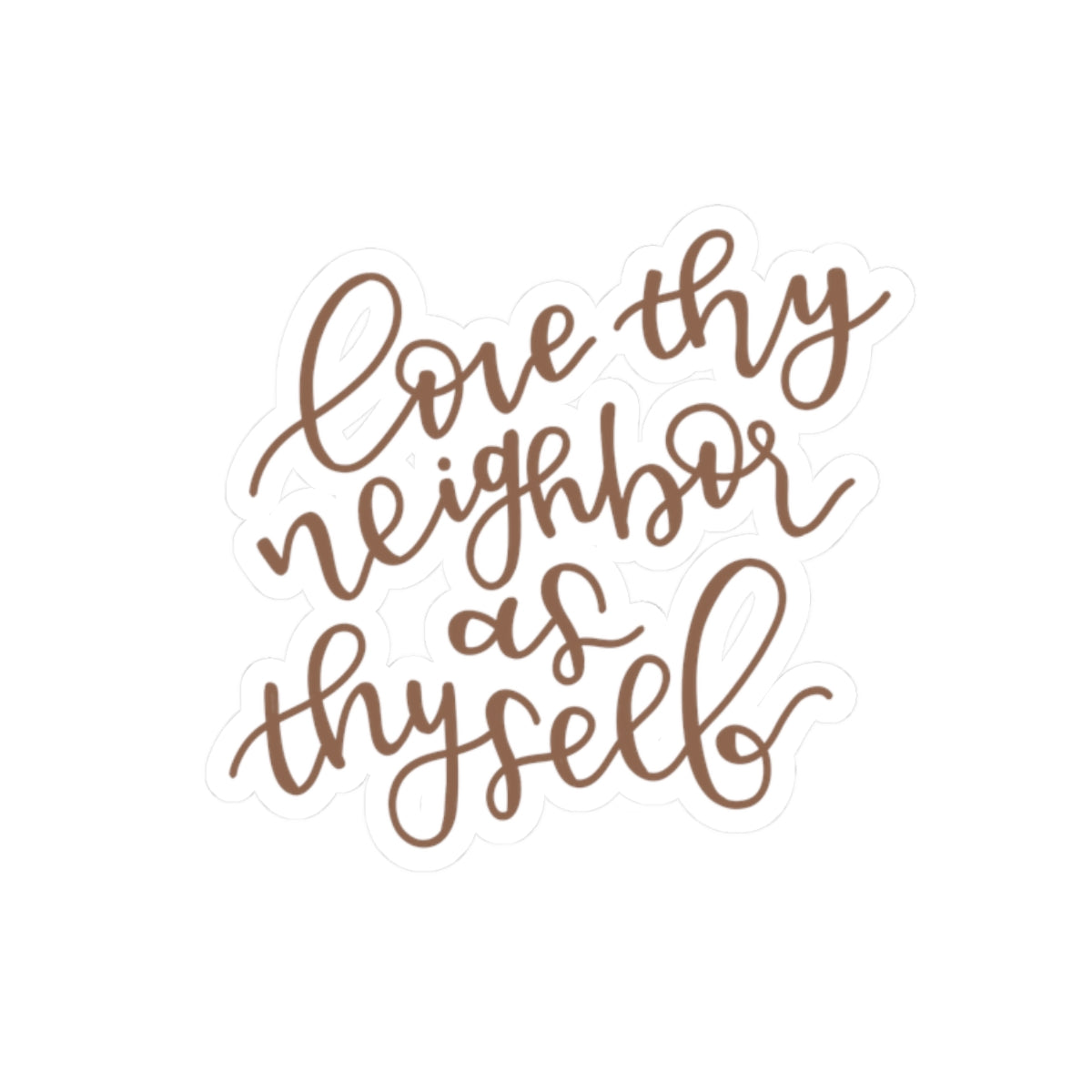 Love Thy Neighbor Sticker